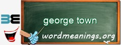 WordMeaning blackboard for george town